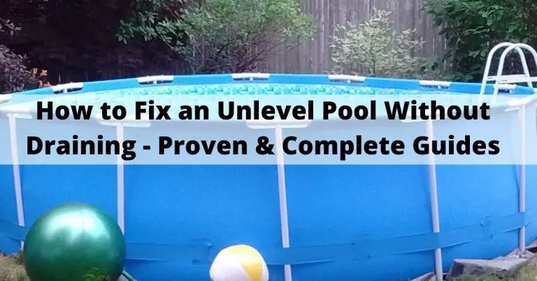 How to Fix an Unlevel Pool Without Draining - 6 Best Steps