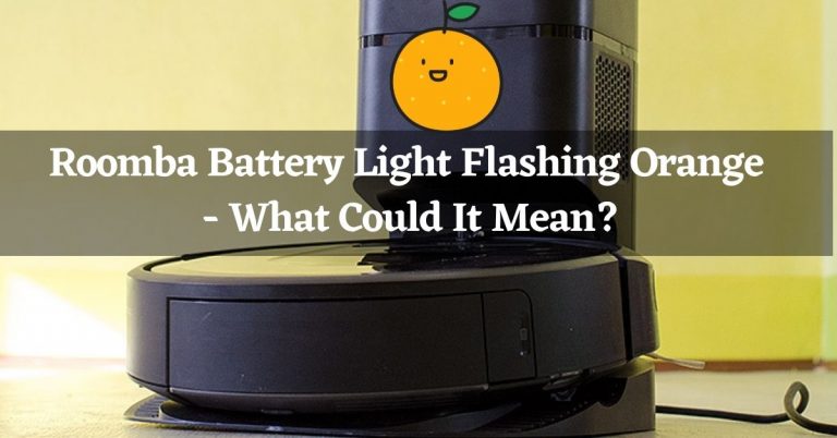 roomba-battery-light-flashing-orange-what-could-it-mean